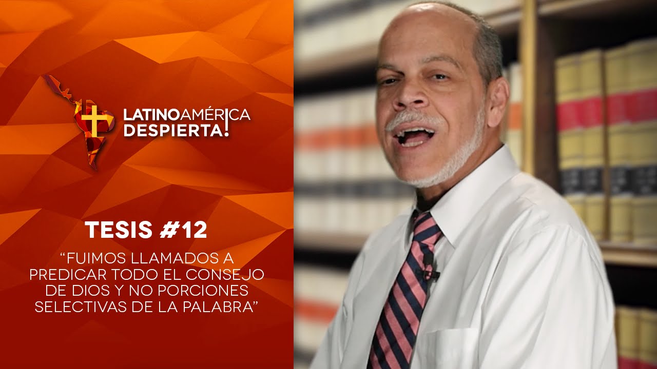 Tesis 12 uimos llamados a predicar todo el consejo de Dios y no solo porciones de la Palabra