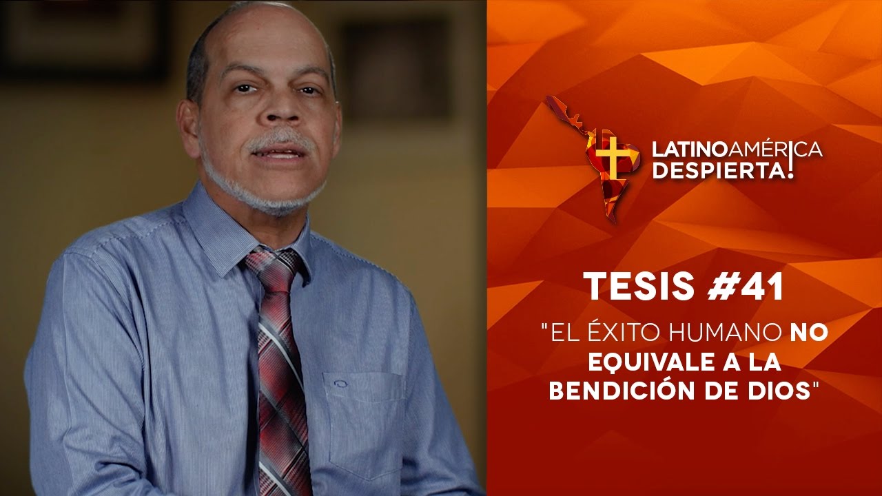 Tesis 41 El éxito humano no equivale a la bendición de Dios