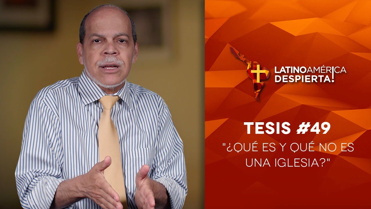 Tesis 49 ¿Qué es y qué no es una iglesia?