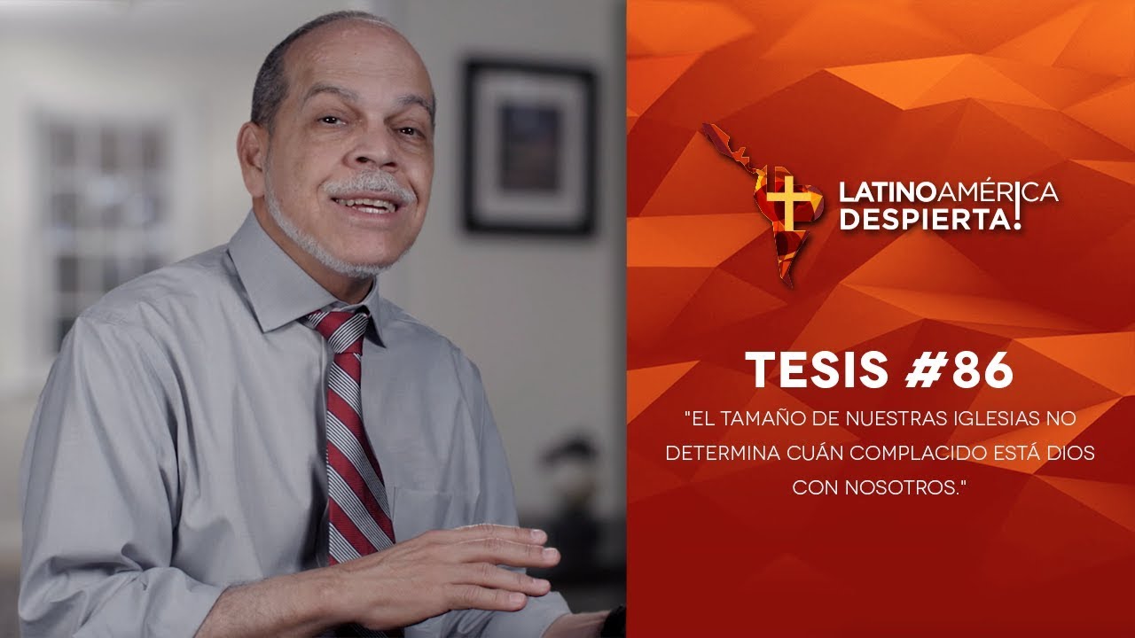 Tesis 86 El tamaño de nuestras iglesias no determina cuán complacido está Dios con nosotros.