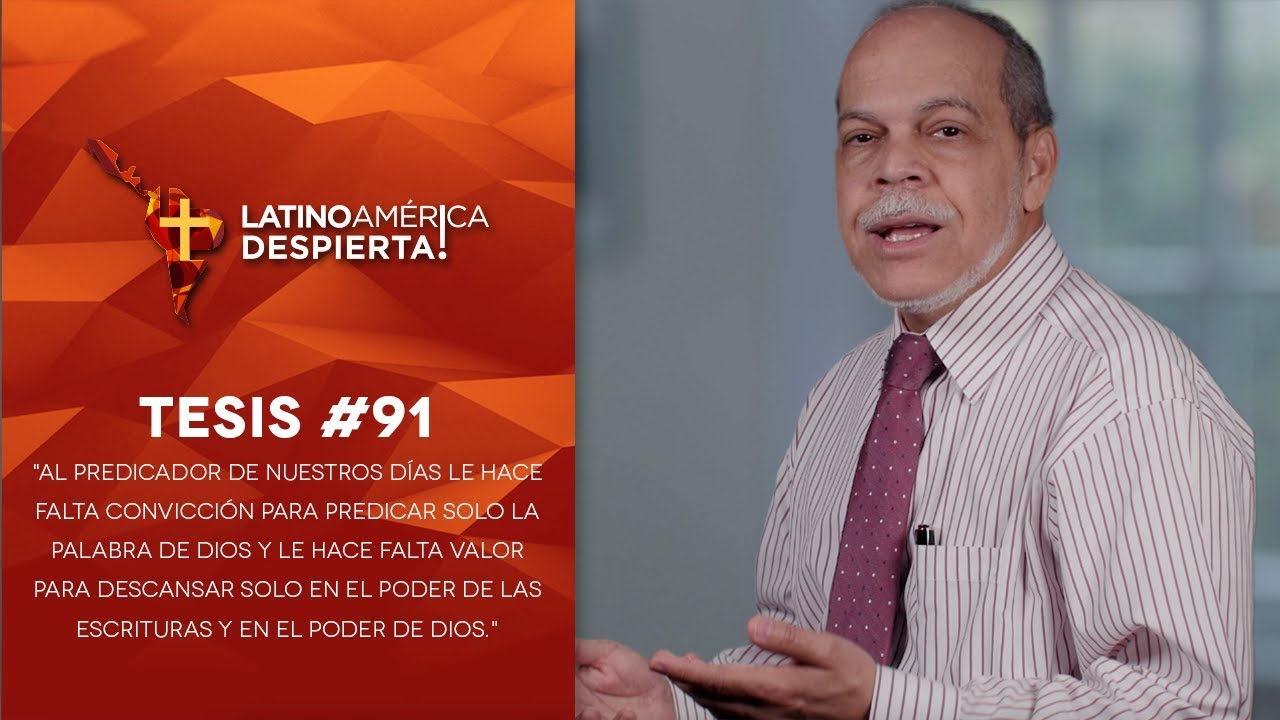 Tesis 91 Al predicador de nuestros días le hace falta convicción para predicar solo la palabra de Dios y le hace falta valor para descansar solo en el poder de las Escrituras y en el poder de Dios.