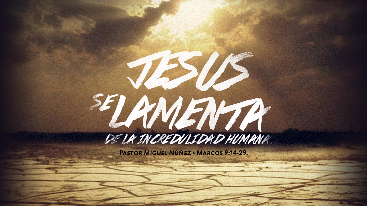 Jesús se lamenta de la incredulidad humana