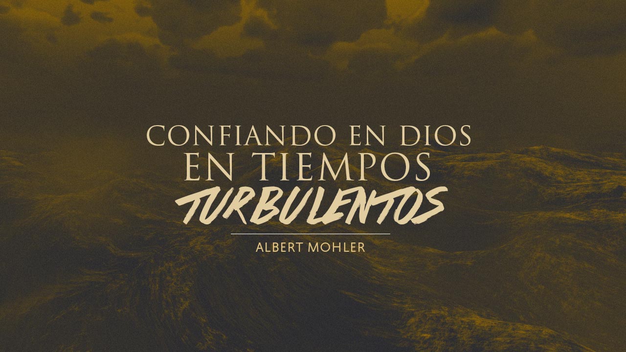 Confiando en Dios en tiempos turbulentos