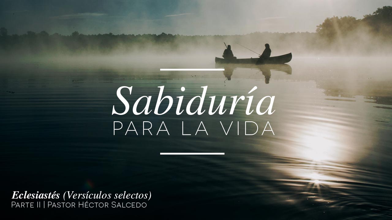 Sabiduría para la vida 2 - Pastor Héctor Salcedo