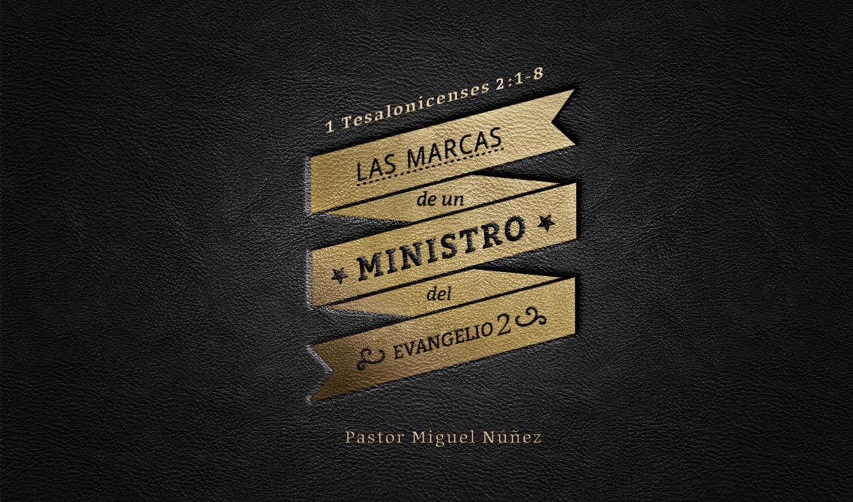 Las marcas de un ministro del Evangelio (Segunda parte)