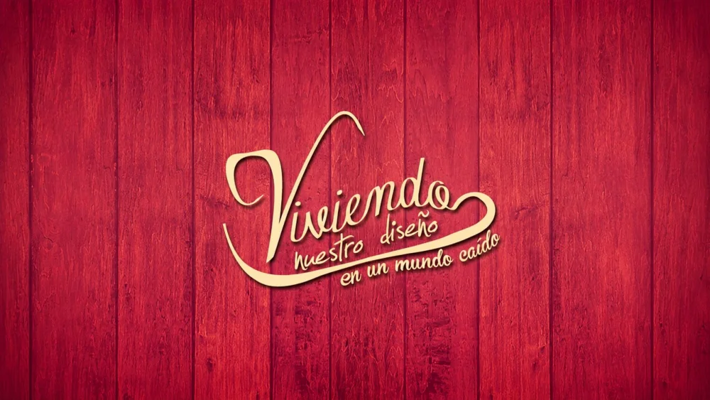 Viviendo nuestro diseño en un mundo caído