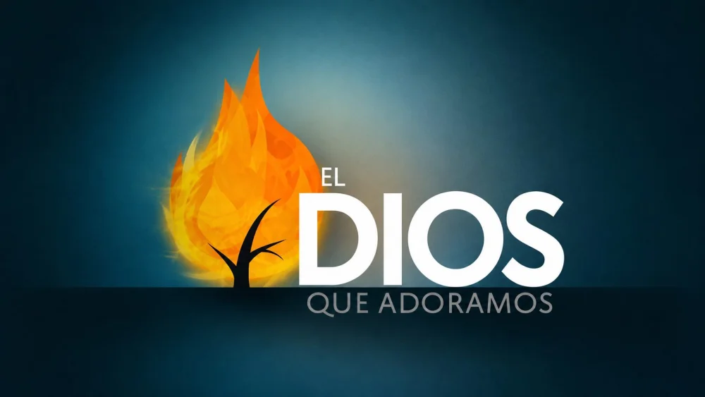 El Dios que adoramos