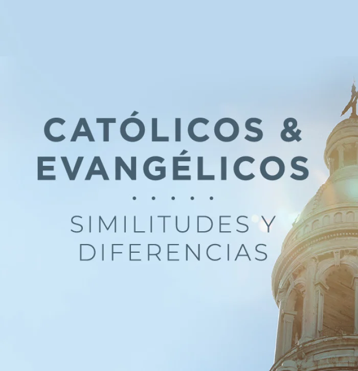 Católicos y evangélicos: diferencias y similitudes