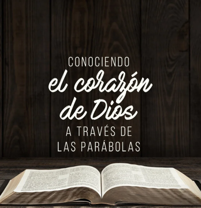 Conociendo el corazón de Dios a través de las parábolas