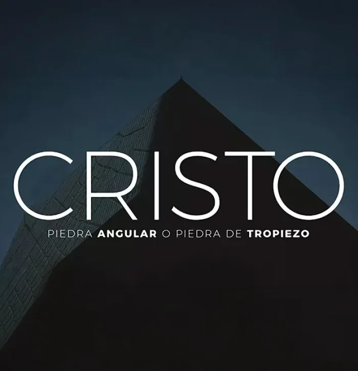 Cristo: Piedra Angular o piedra de tropiezo