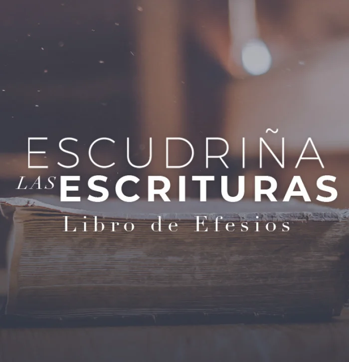 Escudriña las Escrituras: Libro de Efesios