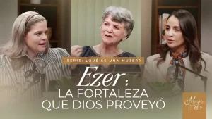 Ezer: la fortaleza que Dios proveyó