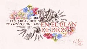 José: el hablar de un corazón confiado en el plan de Dios