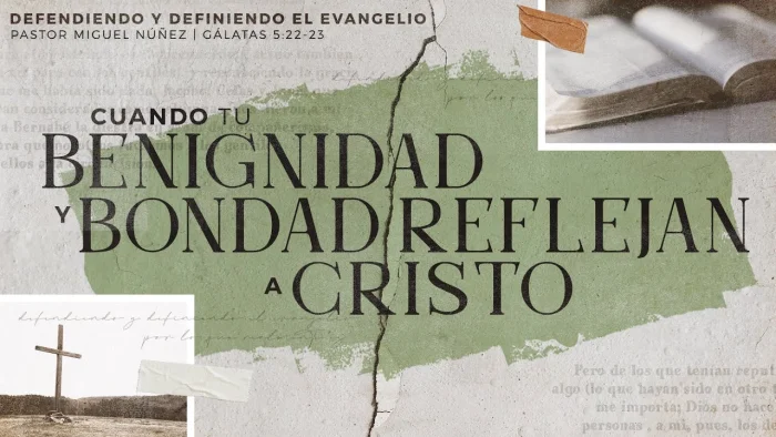 Cuando tu benignidad y bondad reflejan a Cristo