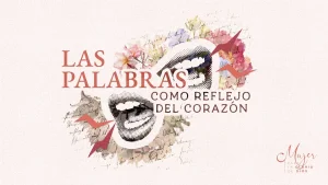 Las palabras como reflejo del corazón