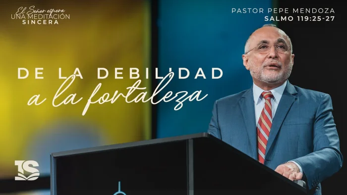 De la debilidad a la fortaleza (Parte 1)