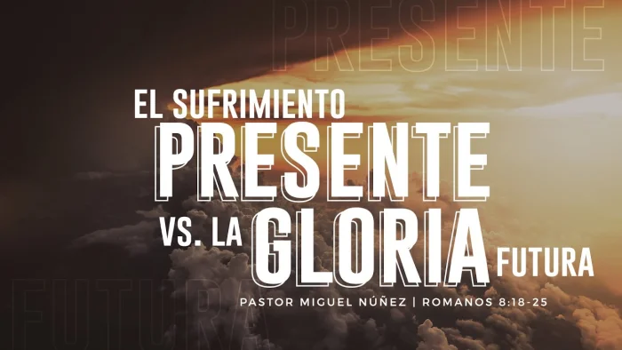El sufrimiento presente a la luz de la gloria venidera