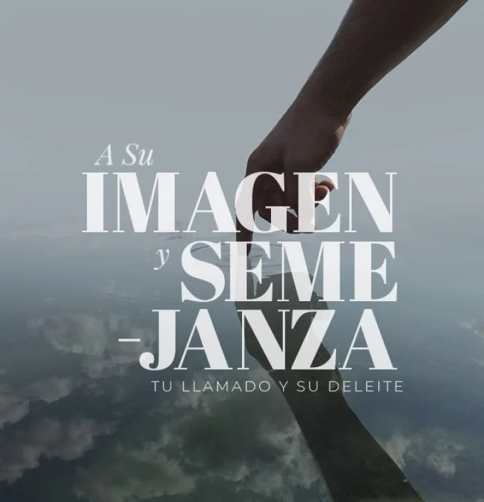 A Su imagen y semejanza: tu llamado y Su deleite