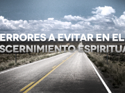Errores a evitar en el ejercicio del Discernimiento Espiritual