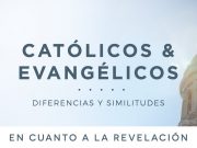 Católicos & evangélicos: En cuanto a la revelación
