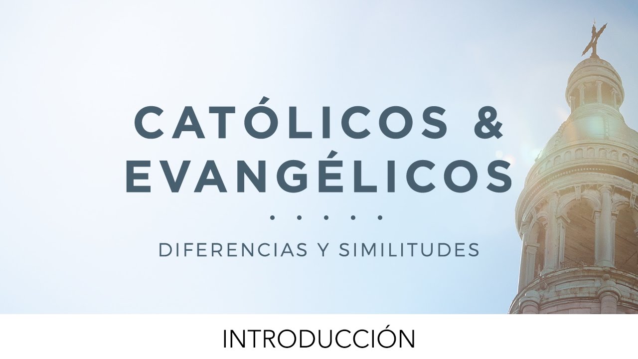 Católicos & Evangélicos: Introducción