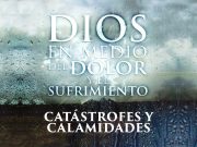 Catástrofes y calamidades: ¿Son parte de la voluntad de Dios?
