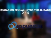 Educación Sexual: Mitos y Realidades (4 de 5)
