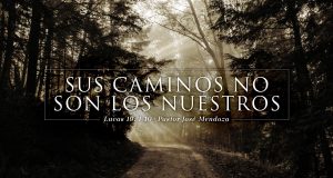 Sus caminos no son los nuestros - Pastor José Mendoza