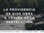 La providencia de Dios obra a través de la persecución