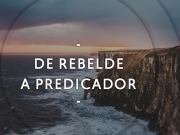 De rebelde a predicador