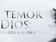 El temor a Dios; mi respuesta a quién Él es – Introducción