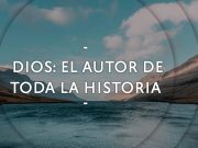 Dios: El autor de toda la historia