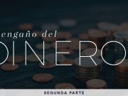 El engaño del dinero (parte II)