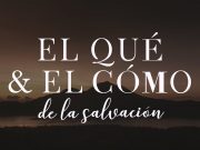 El qué & el cómo de la salvación