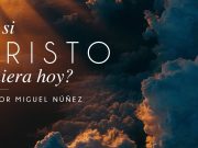 ¿Y si Cristo viniera hoy?