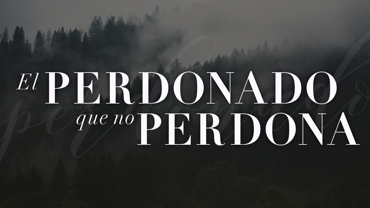 El Perdonado Que No Perdona Integridad Sabiduria