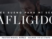 Es bueno para mí ser afligido