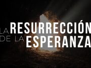La Resurrección de la Esperanza