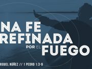 Una fe refinada por el fuego