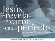 Jesús se revela a un varón casi perfecto: Su encuentro con el joven rico