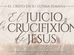 Día 6: El juicio y crucifixión de Jesús
