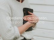 Obediencia de corazón, no por conveniencia