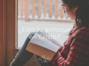 ¿Está tu enfoque en Cristo?