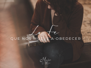 La fe que nos mueve a obedecer