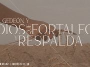 Gedeón y el Dios que fortalece y respalda