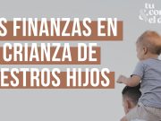 Las finanzas en la crianza de nuestros hijos