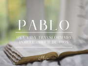 Pablo, una vida transformada por el poder de Dios