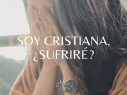 Soy cristiana, ¿Sufriré?