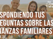 Respondiendo tus preguntas sobre las finanzas familiares (Parte 3)