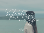 Valentía para andar a ciegas